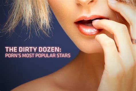 most famous porn stars|The Dirty Dozen: Porn’s biggest stars